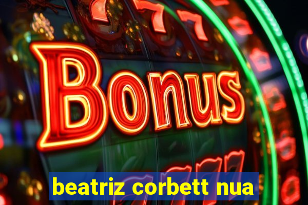 beatriz corbett nua